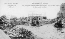 Beuvraignes (Somme) - Ses terribles bombardements successifs ont presque anéanti la charmante localité