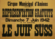 Cirque municipal d'Amiens - Représentation gratuite - Dimanche 7 juin 1942 à 10 heures - Le Juif Süss