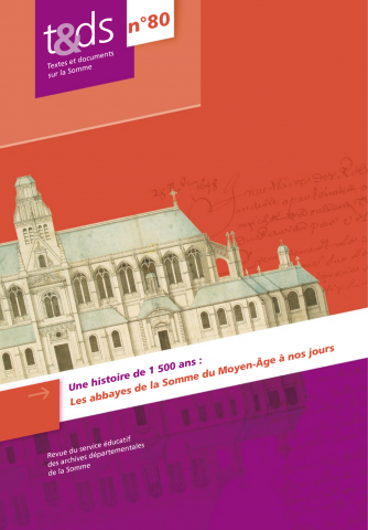 Textes et Documents sur la Somme (TDS) n°80. "Une histoire de 1 500 ans : Les abbayes de la Somme du Moyen-Âge à nos jours"