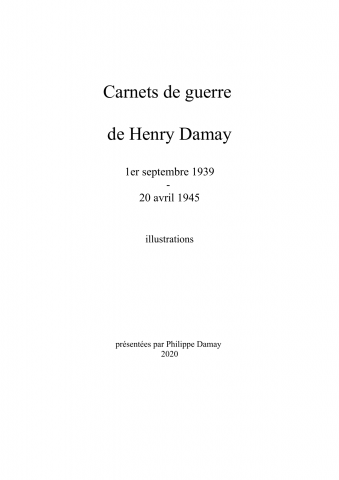 Documents et illustrations de la période de guerre et de captivité de Henry Damay du 1er septembre 1939 au 20 avril 1945