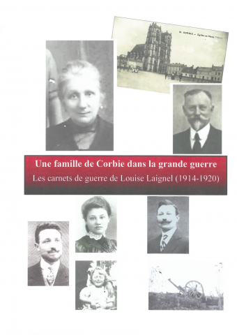 Une famille de Corbie dans la Grande Guerre. Les carnets de guerre de Louise Laignel, 1914-1920